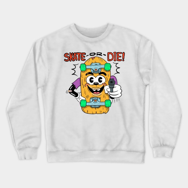 Skate or die! Crewneck Sweatshirt by Dagger44